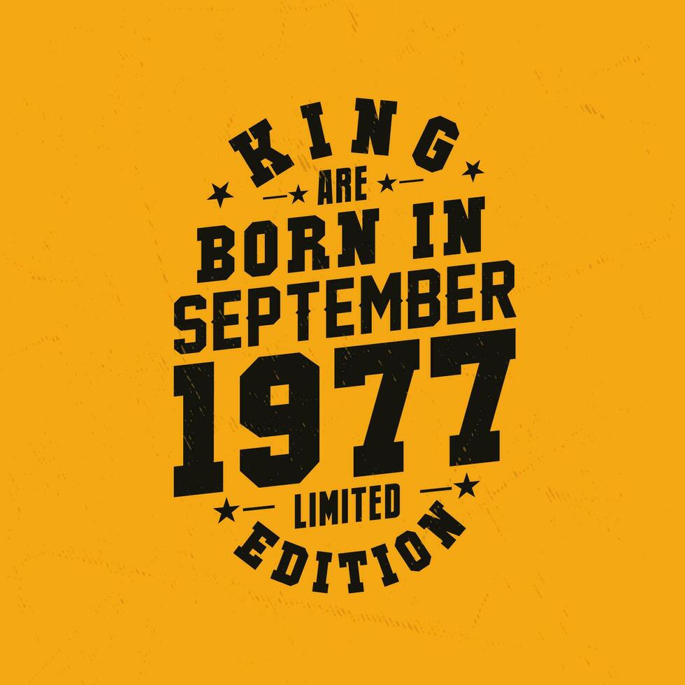 King are born in September 1977. King are born in September 1977 Retro Vintage Birthday vector