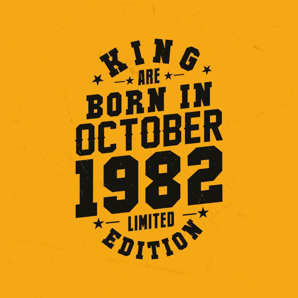 King are born in October 1982. King are born in October 1982 Retro Vintage Birthday vector