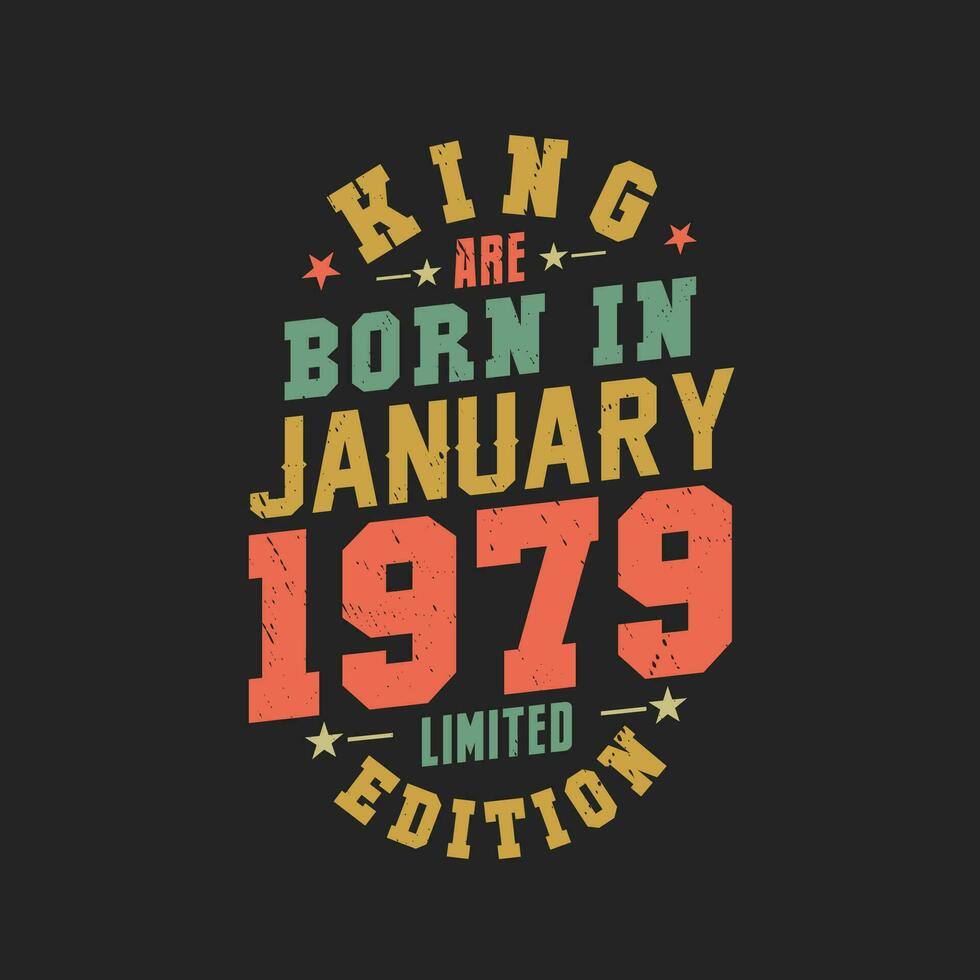 King are born in January 1979. King are born in January 1979 Retro Vintage Birthday vector