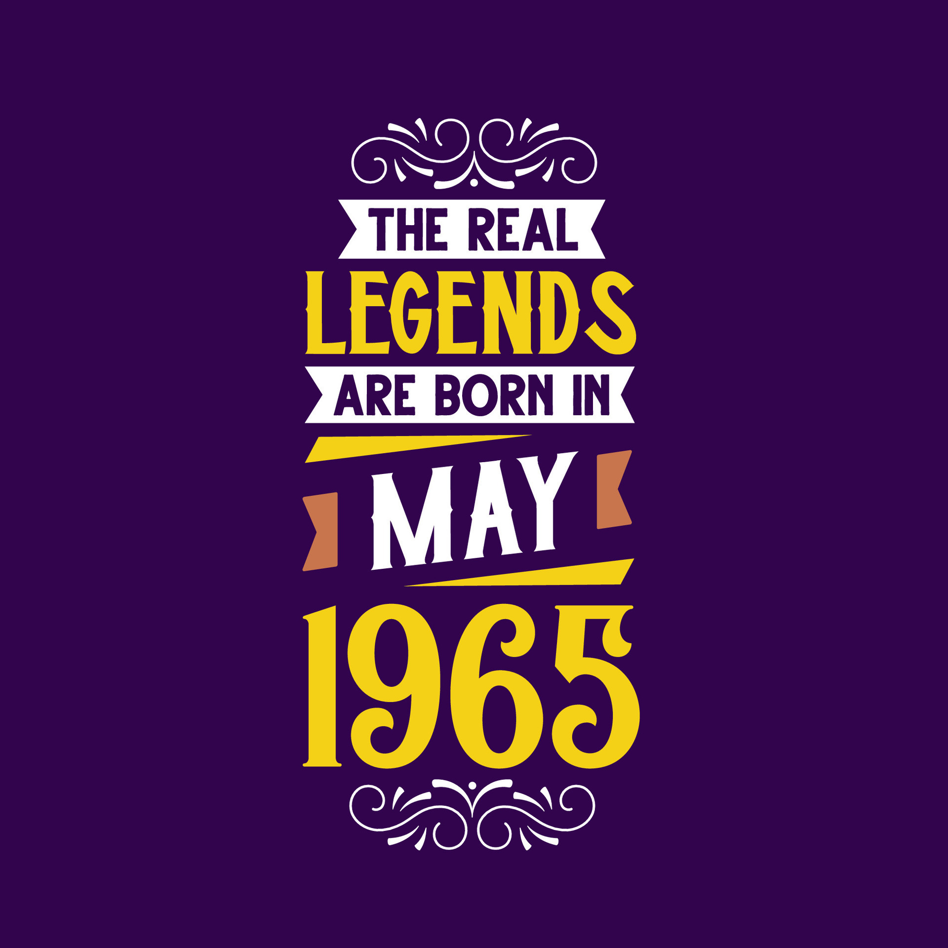 The real legend are born in May 1965. Born in May 1965 Retro Vintage