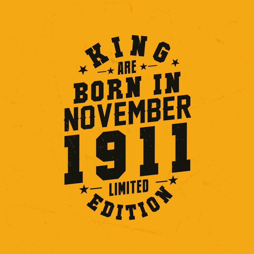 King are born in November 1911. King are born in November 1911 Retro Vintage Birthday vector
