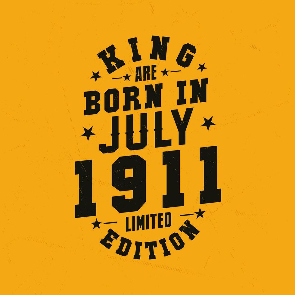 King are born in July 1911. King are born in July 1911 Retro Vintage Birthday vector