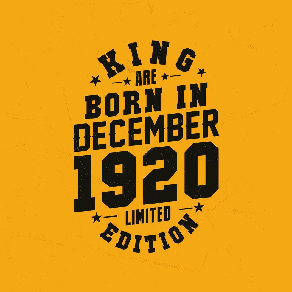 King are born in December 1920. King are born in December 1920 Retro Vintage Birthday vector