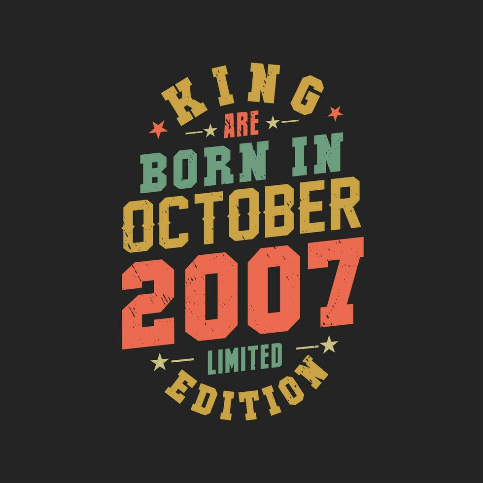 King are born in October 2007. King are born in October 2007 Retro Vintage Birthday vector