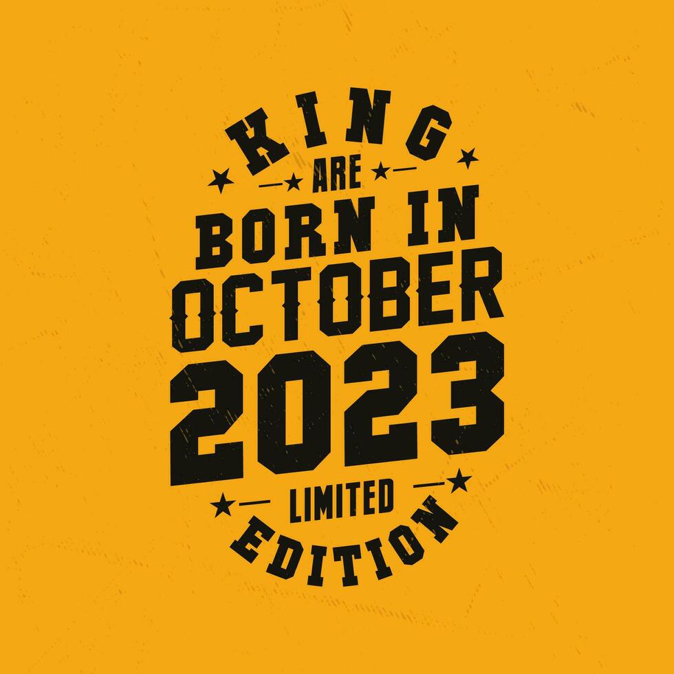 King are born in October 2023. King are born in October 2023 Retro Vintage Birthday vector