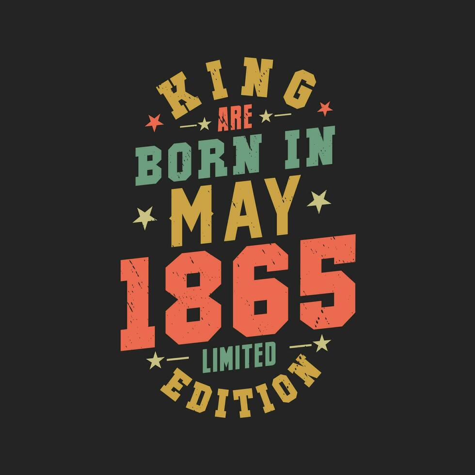 King are born in May 1865. King are born in May 1865 Retro Vintage Birthday vector