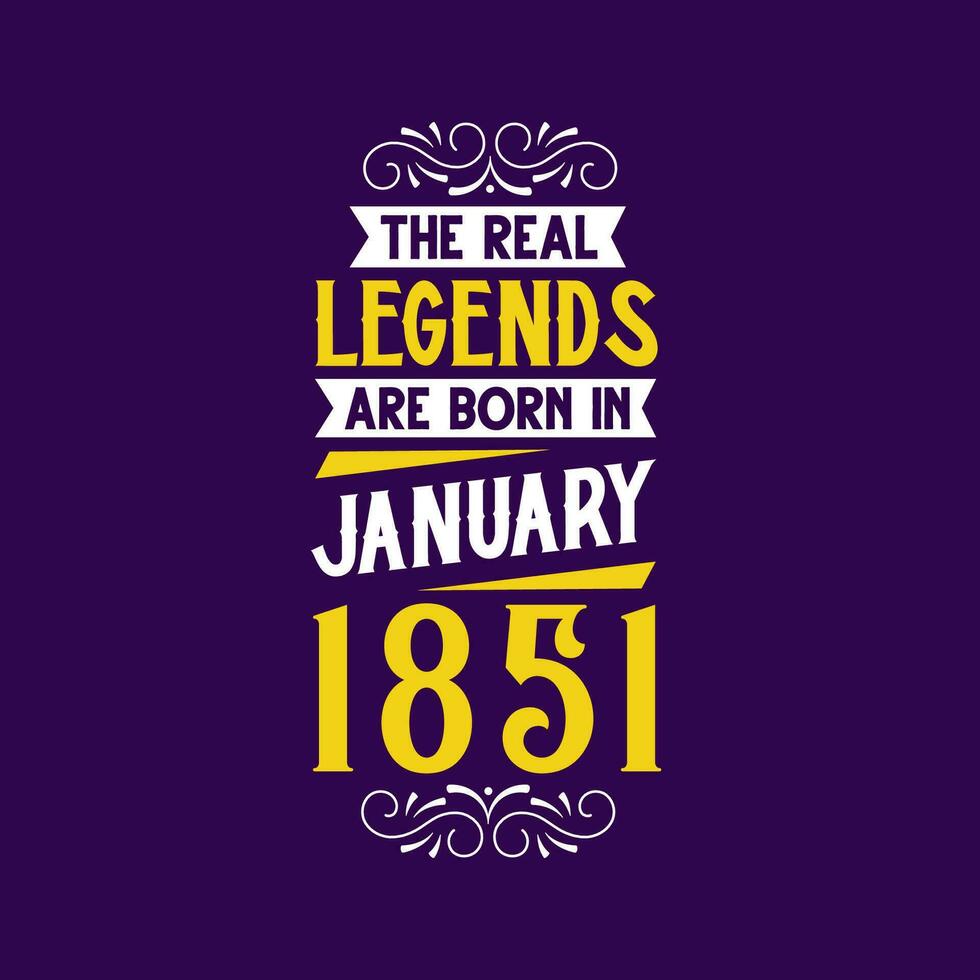 The real legend are born in January 1851. Born in January 1851 Retro Vintage Birthday vector