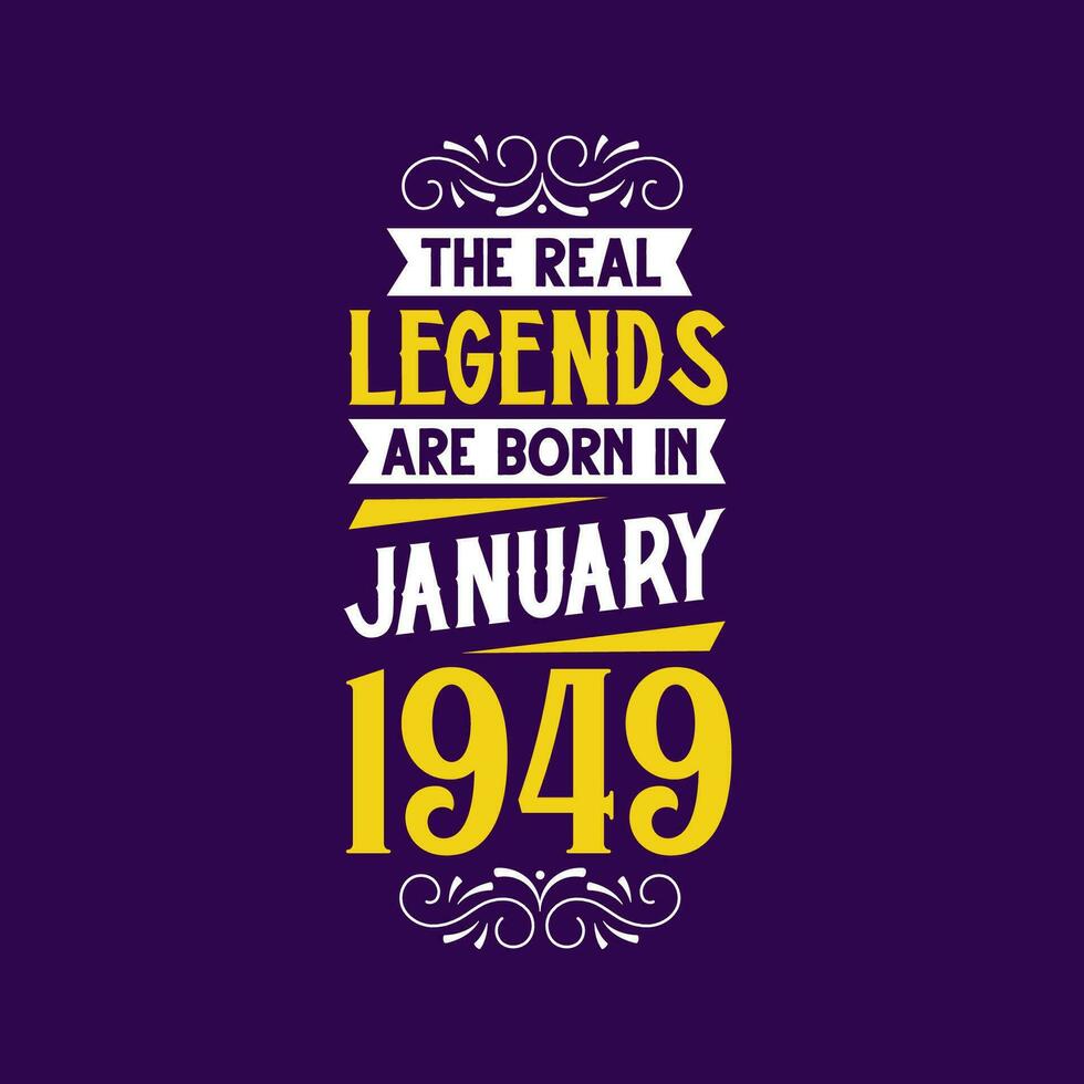 The real legend are born in January 1949. Born in January 1949 Retro Vintage Birthday vector
