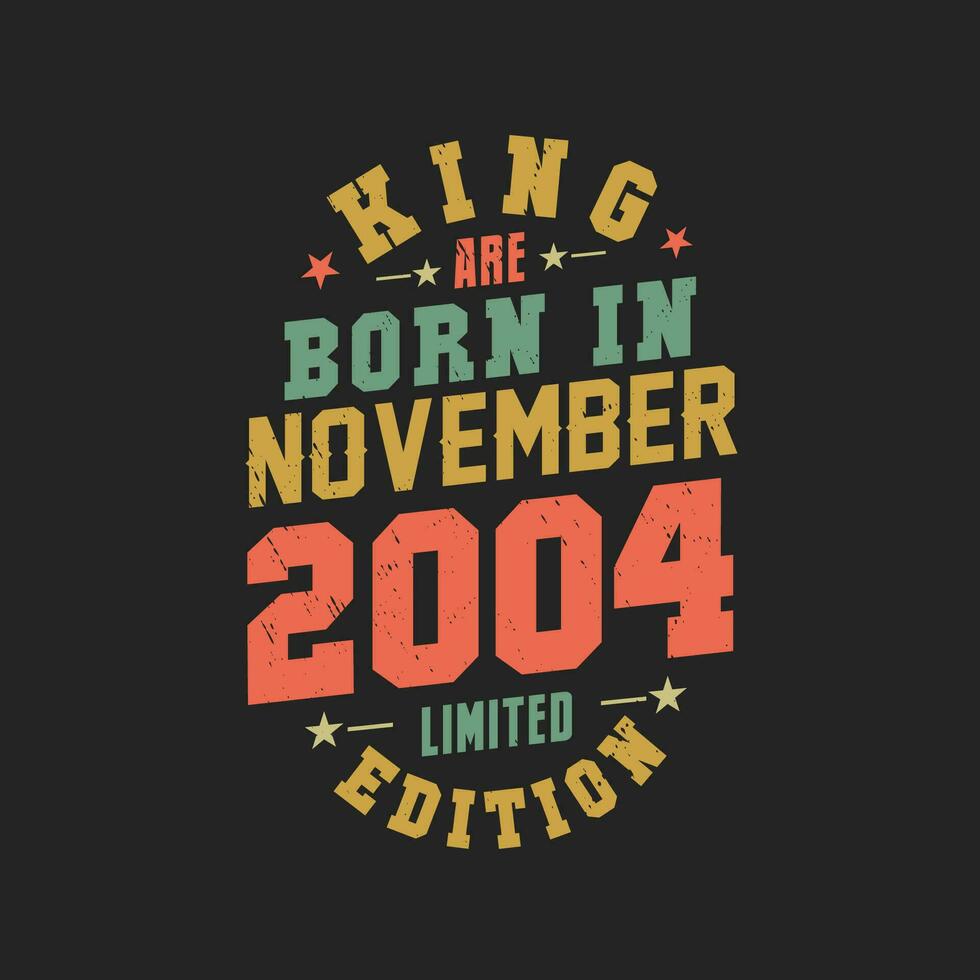 King are born in November 2004. King are born in November 2004 Retro Vintage Birthday vector