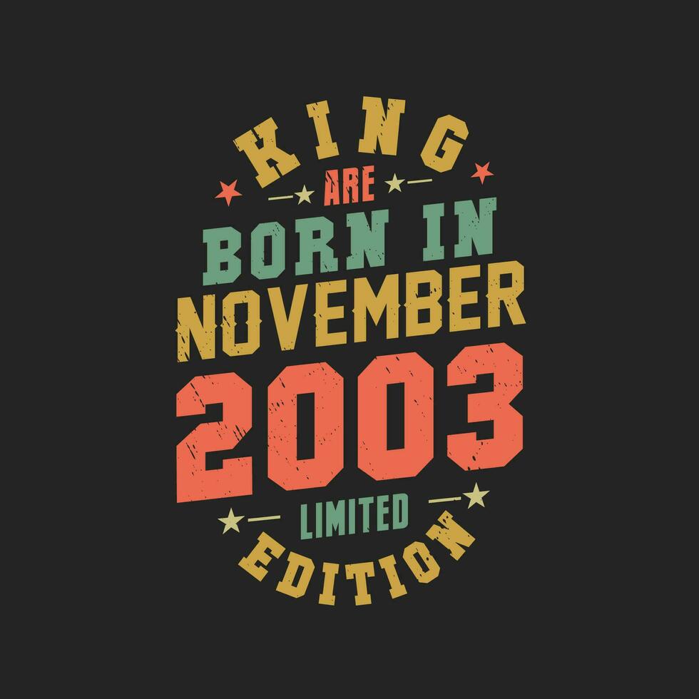 King are born in November 2003. King are born in November 2003 Retro Vintage Birthday vector