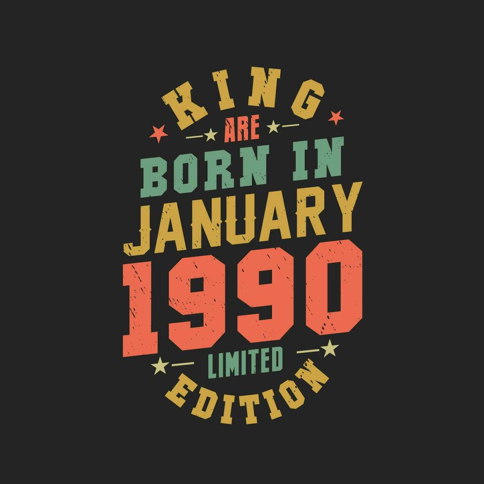 King are born in January 1990. King are born in January 1990 Retro Vintage Birthday vector