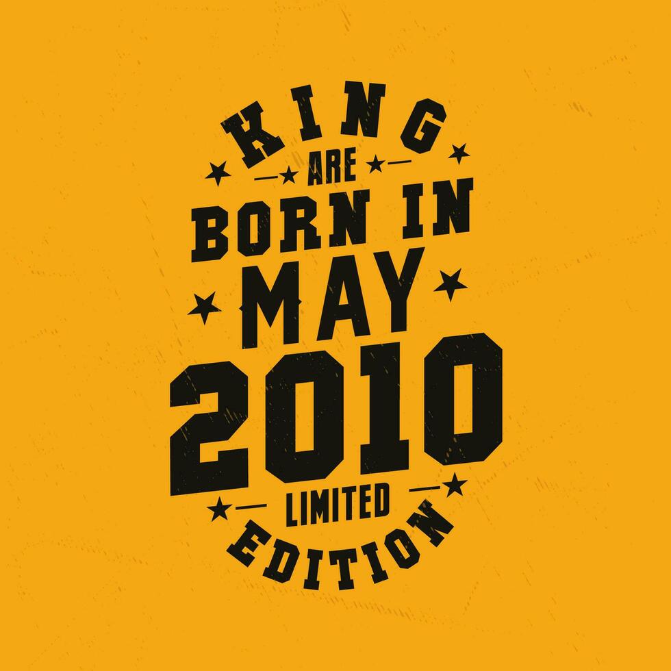 King are born in May 2010. King are born in May 2010 Retro Vintage Birthday vector
