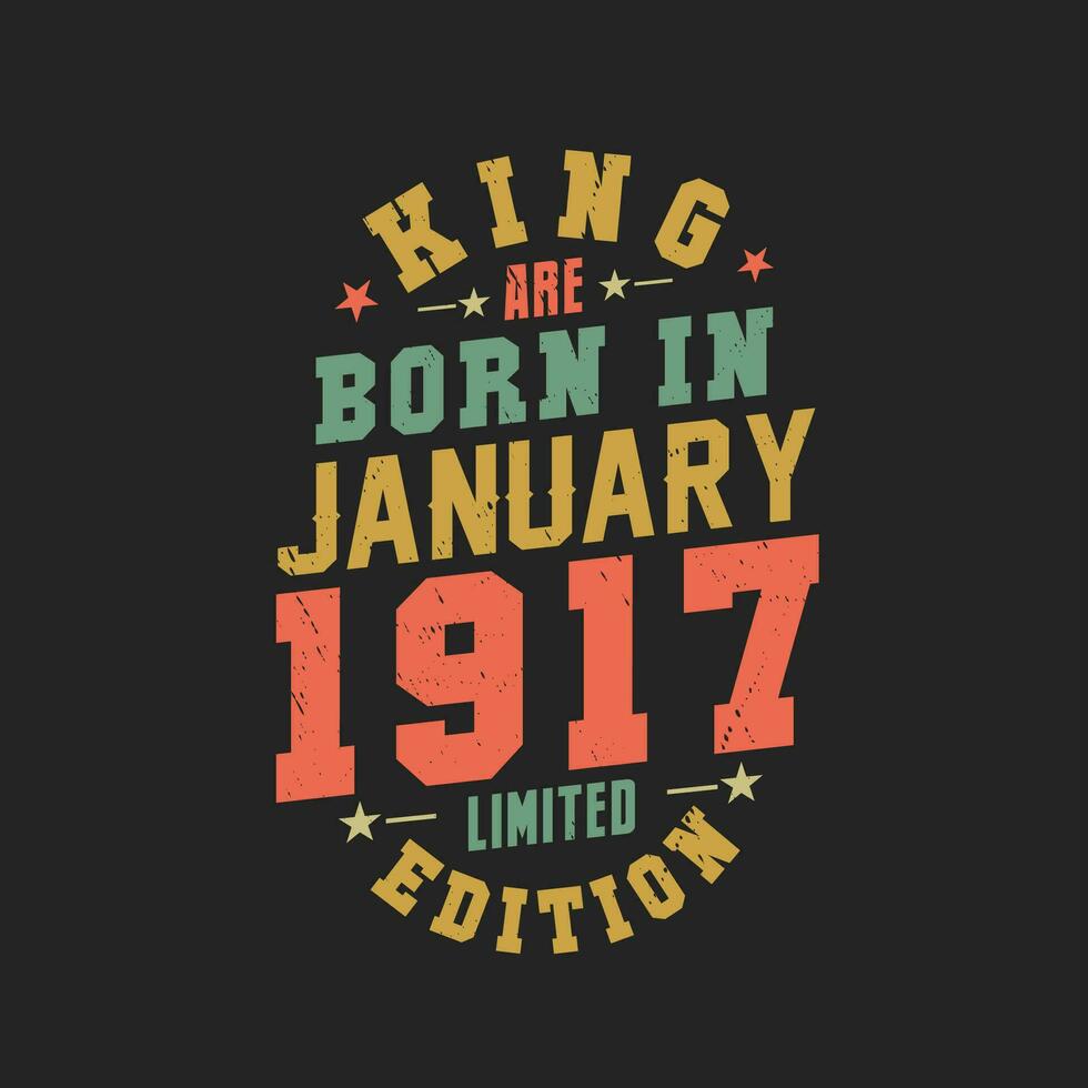 King are born in January 1917. King are born in January 1917 Retro Vintage Birthday vector