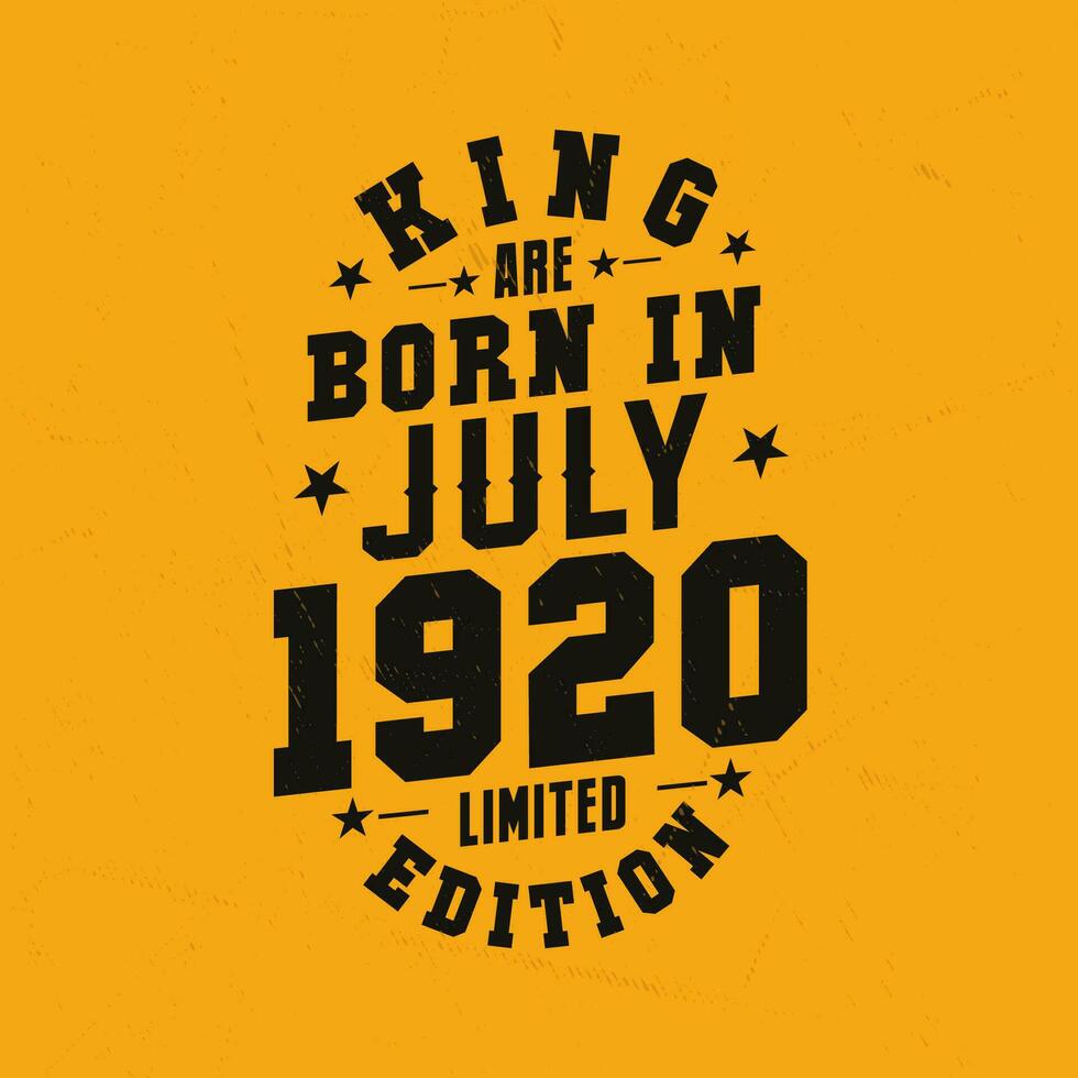 King are born in July 1920. King are born in July 1920 Retro Vintage Birthday vector