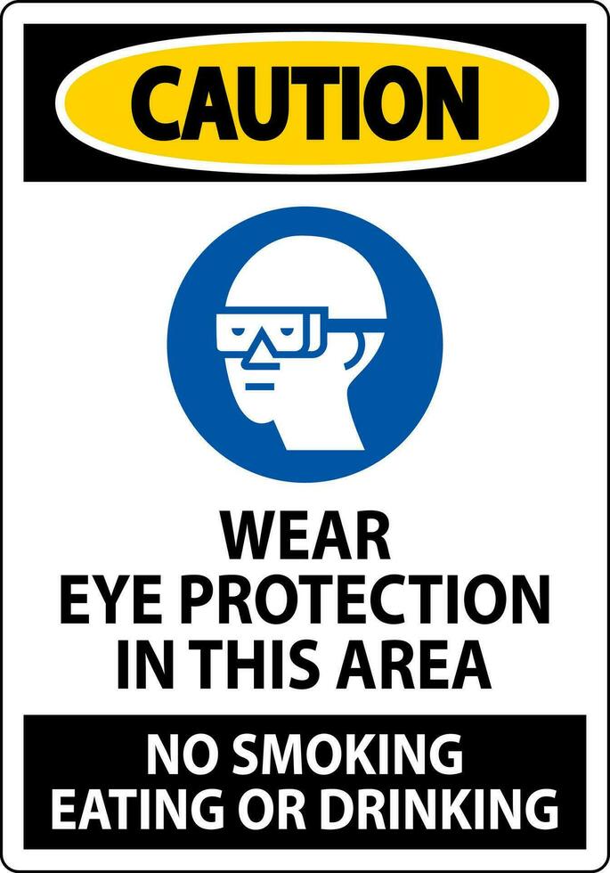 Caution Sign Wear Eye Protection In This Area, No Smoking Eating Or Drinking vector