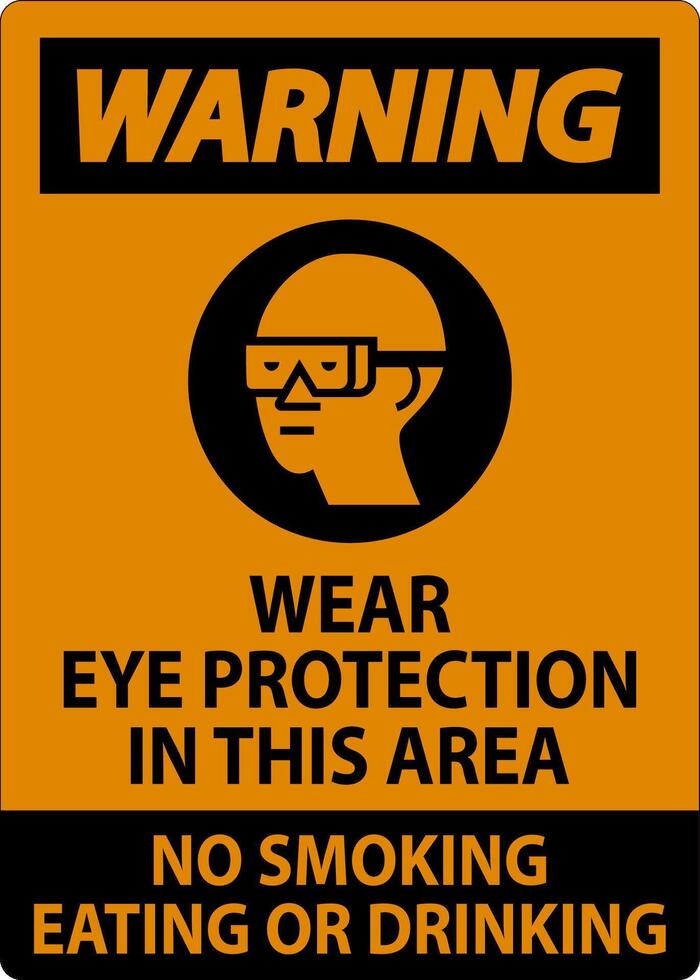 Warning Sign Wear Eye Protection In This Area, No Smoking Eating Or Drinking vector