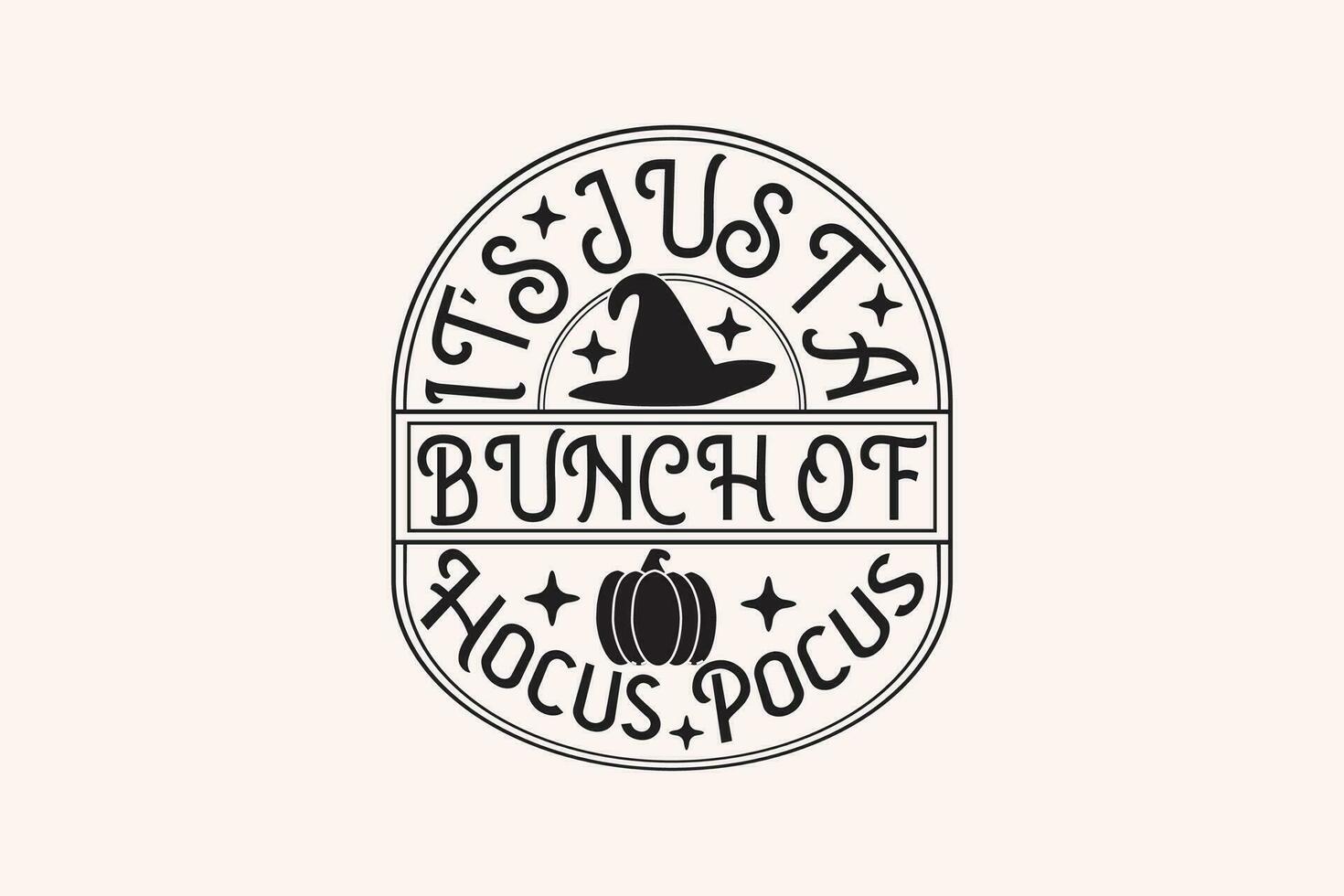 Halloween EPS, It's Just a Bunch of Hocus Pocus EPS Design. Halloween shirt print template, T-Shirt, Graphic Design, Mugs, Bags, Backgrounds, Stickers vector