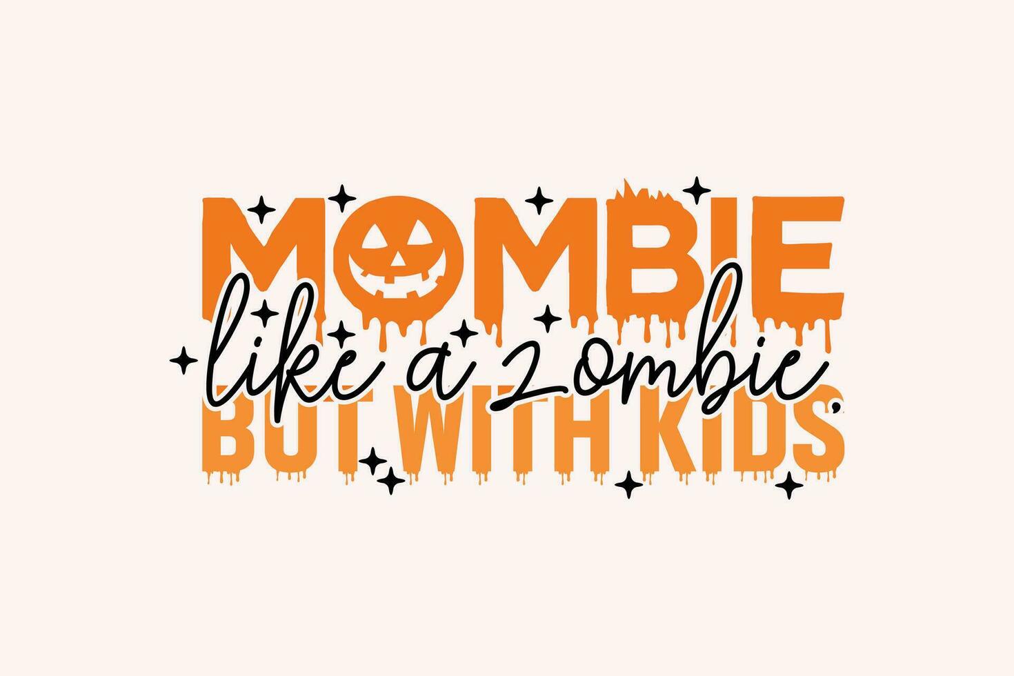 MOMBIE LIKE a ZOMBIE, but with KIDS EPS Design. Halloween shirt print template, T-Shirt, Graphic Design, Mugs, Bags, Backgrounds, Stickers vector