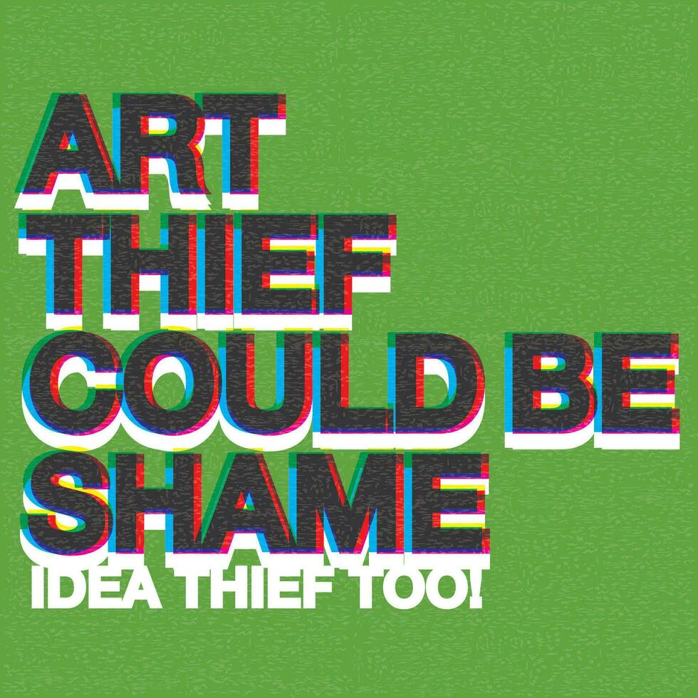 ART THIEF COULD BE SHAME phrase CMYK colors overlap transparent with riso print effect vector illustration on green background.