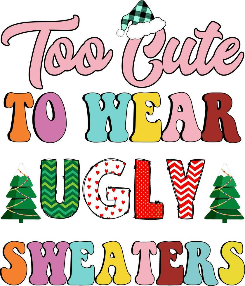 Too cute to wear ugly sweaters vector