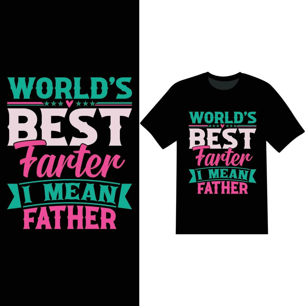 worlds best farter i mean father graphic shirt clothing vector