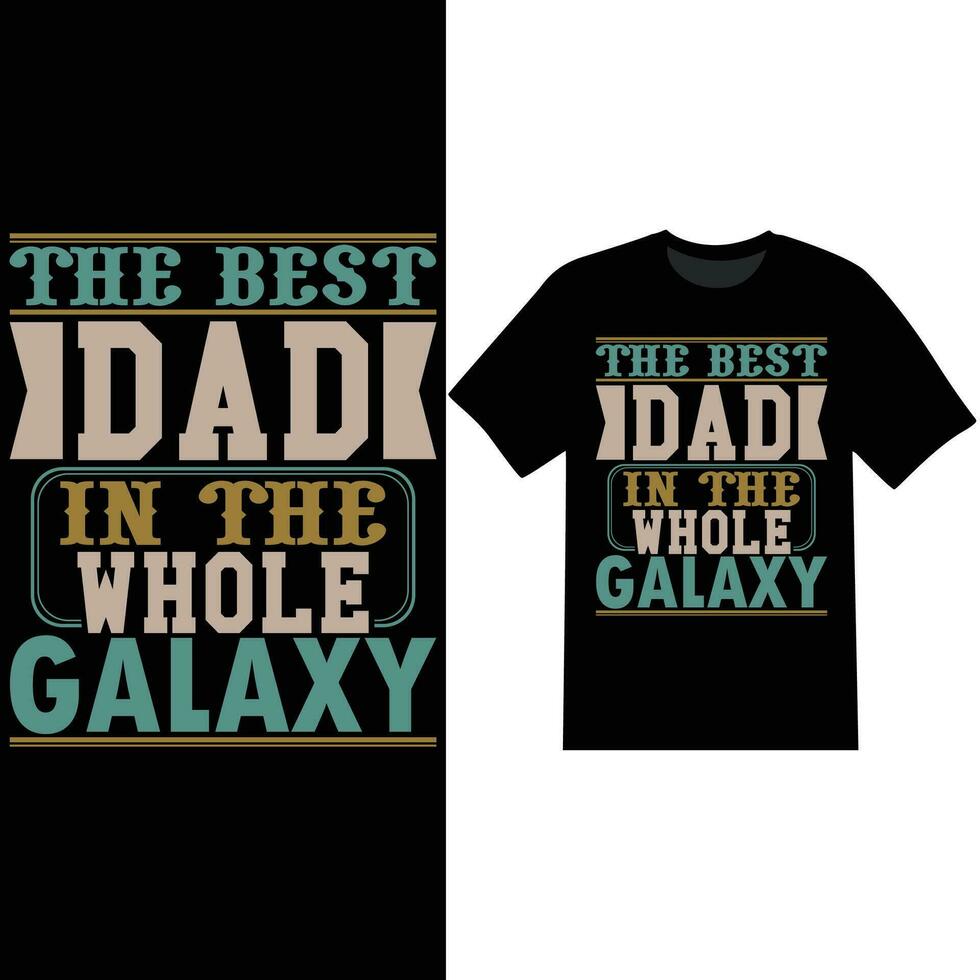 the best dad in the whole galaxy inspirational greeting for dad design vector