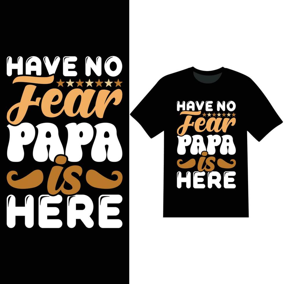 have no fear papa is here typography t shirt design vector