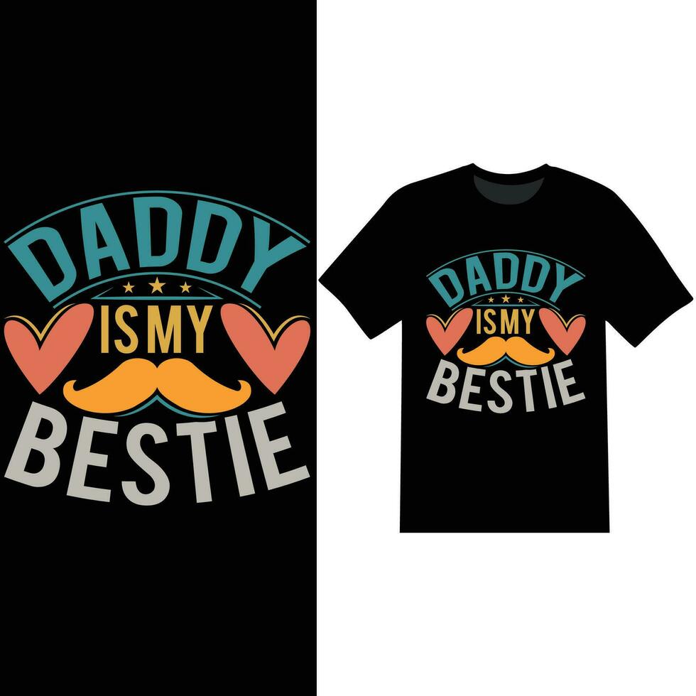 daddy is my bestie funny daddy shirt design vector