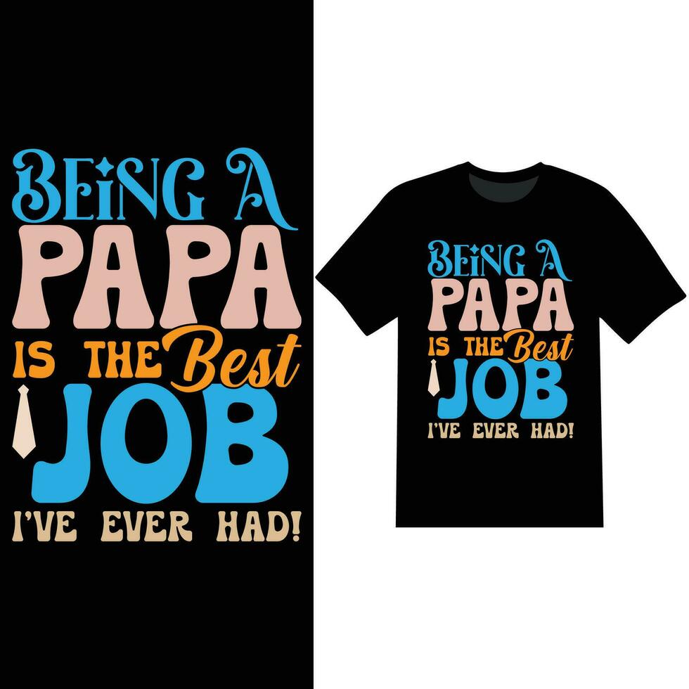 siendo un papá es el mejor trabajo he nunca tenido gráfico camisa vector