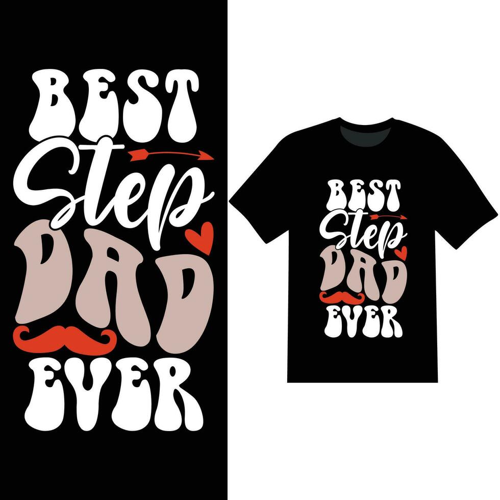 best step dad ever lettering design dad lover tees vector