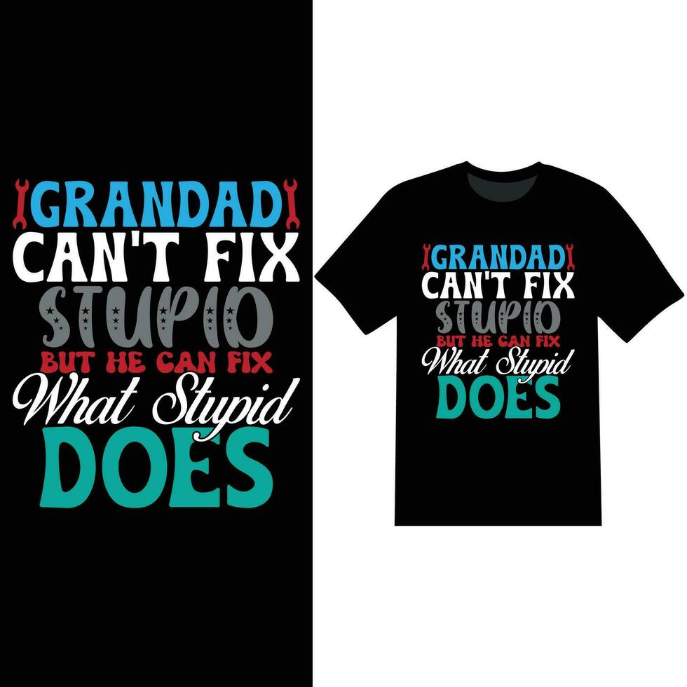 grandad cant fix stupid but he can fix what stupid does typography design vector