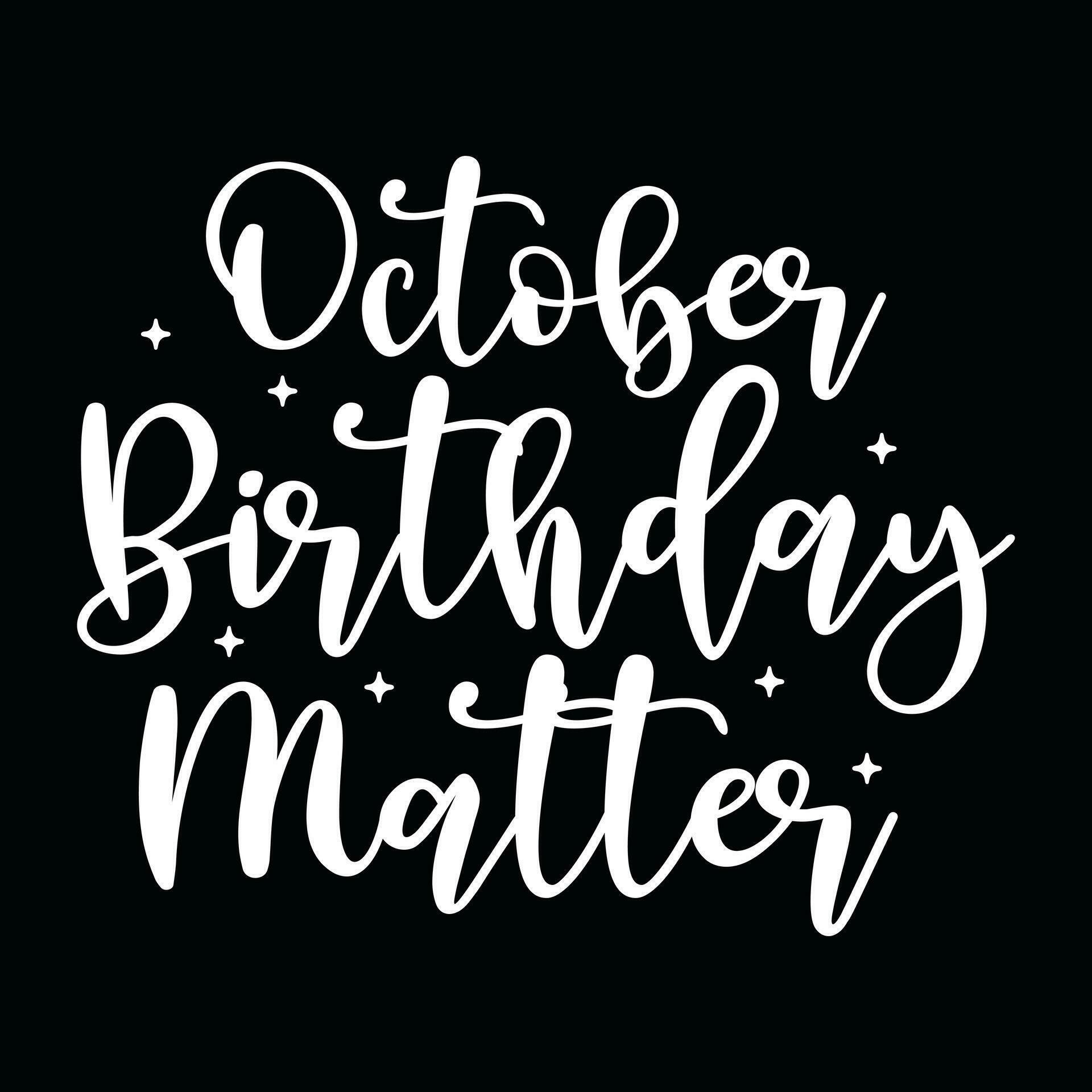 October Birthday T shirt Design 27472550 Vector Art At Vecteezy october-birthday-t-shirt-design-27472550-vector-art-at-vecteezy