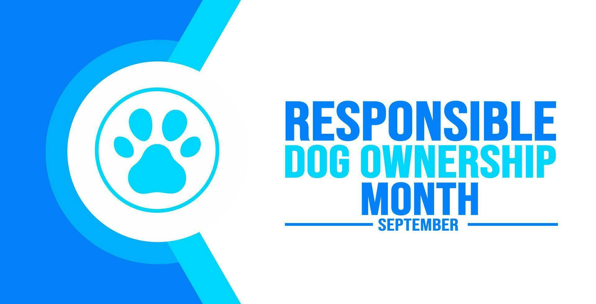 September is Responsible Dog Ownership Month background template. Holiday concept. background, banner, placard, card, and poster design template with text inscription and standard color. vector