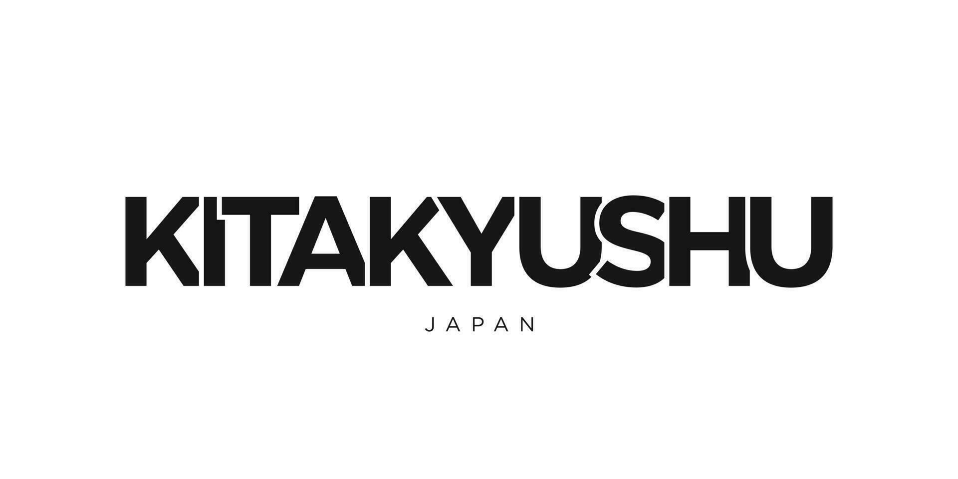 Kitakyushu in the Japan emblem. The design features a geometric style, vector illustration with bold typography in a modern font. The graphic slogan lettering.