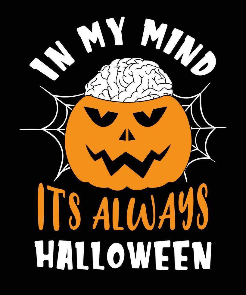 Halloween tshirt design. In my mind its always halloween. vector