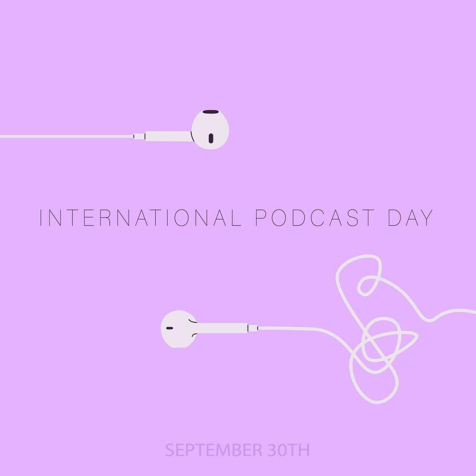 International Podcast Day. Postcard or banner for September 30th. Wired earbuds. Vector illustration for design.