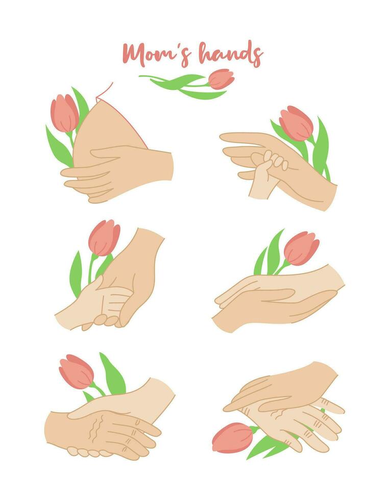 Mom's hands. Set of children's and women's hands. Holding hands, hand in hand, hand on pregnant woman's belly, elderly woman's hands. Flower, plant. Vector flat linear color illustration