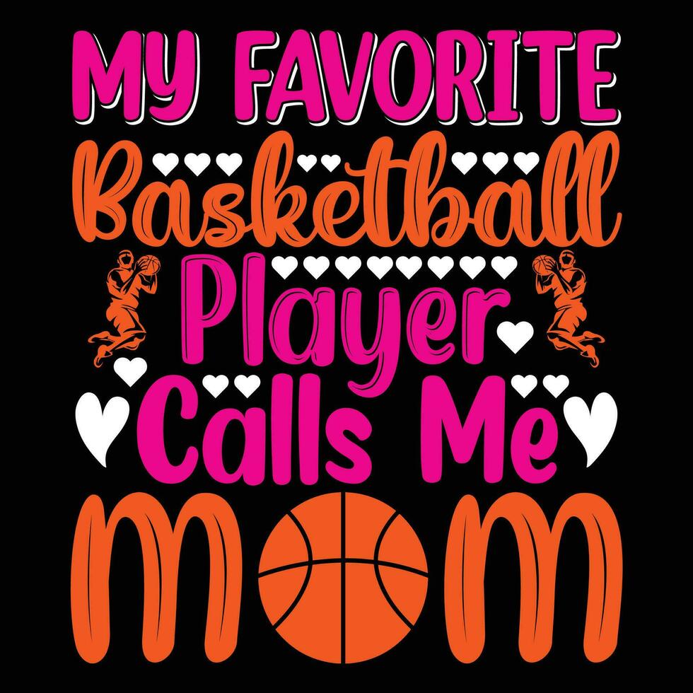 My favorite basketball player calls me mom shirt print template vector