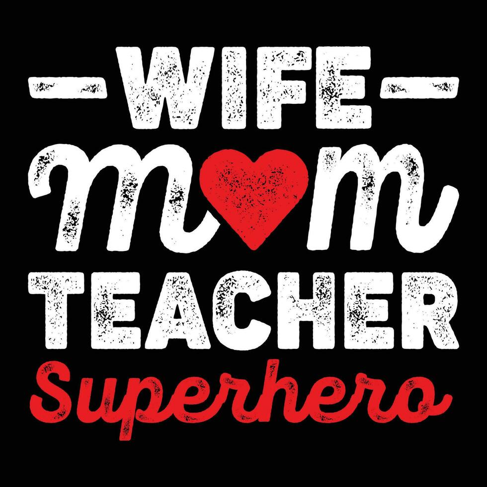 Wife mom  teacher superhero shirt print template vector