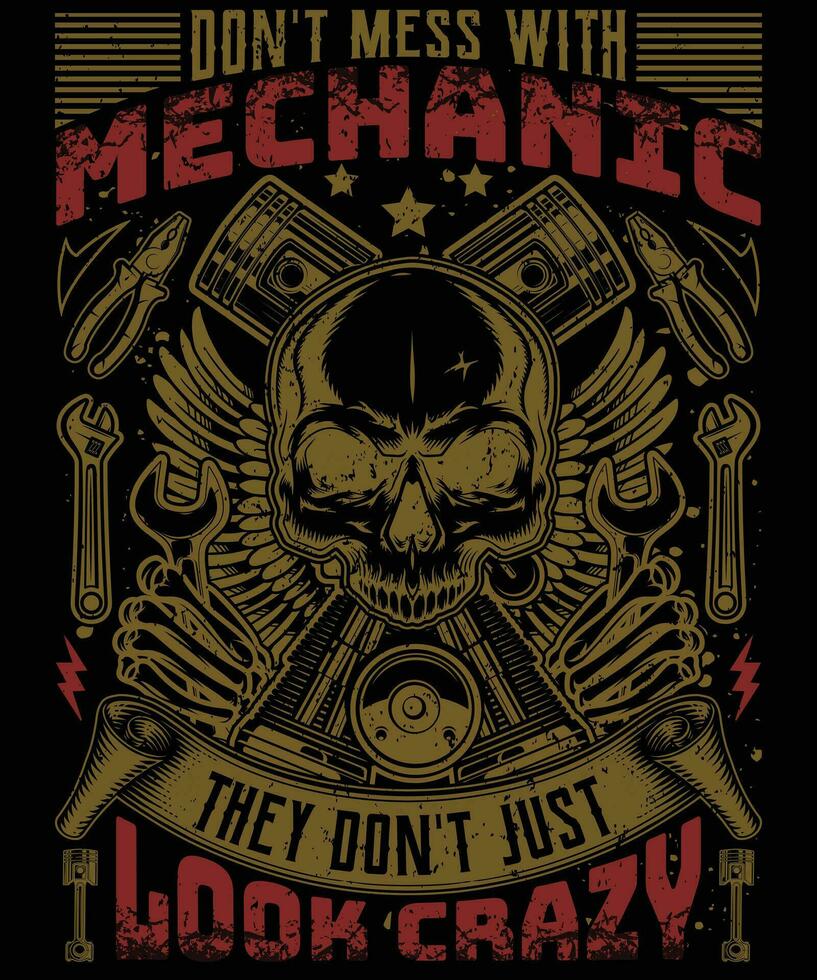 Don't mess with mechanic they don't just look crazy t shirt design vector