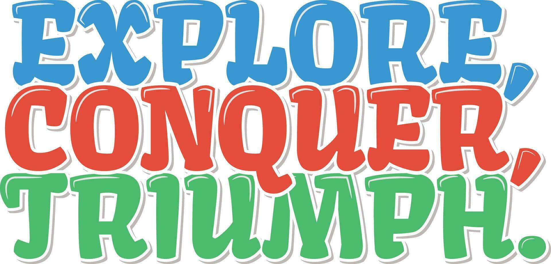 Explore Conquer Triumph Lettering Design vector