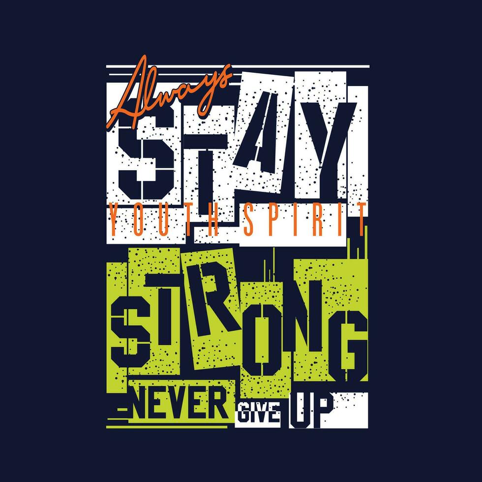 stay strong typography slogan graphic, t shirt vector, illustration, for cool casual mens style vector