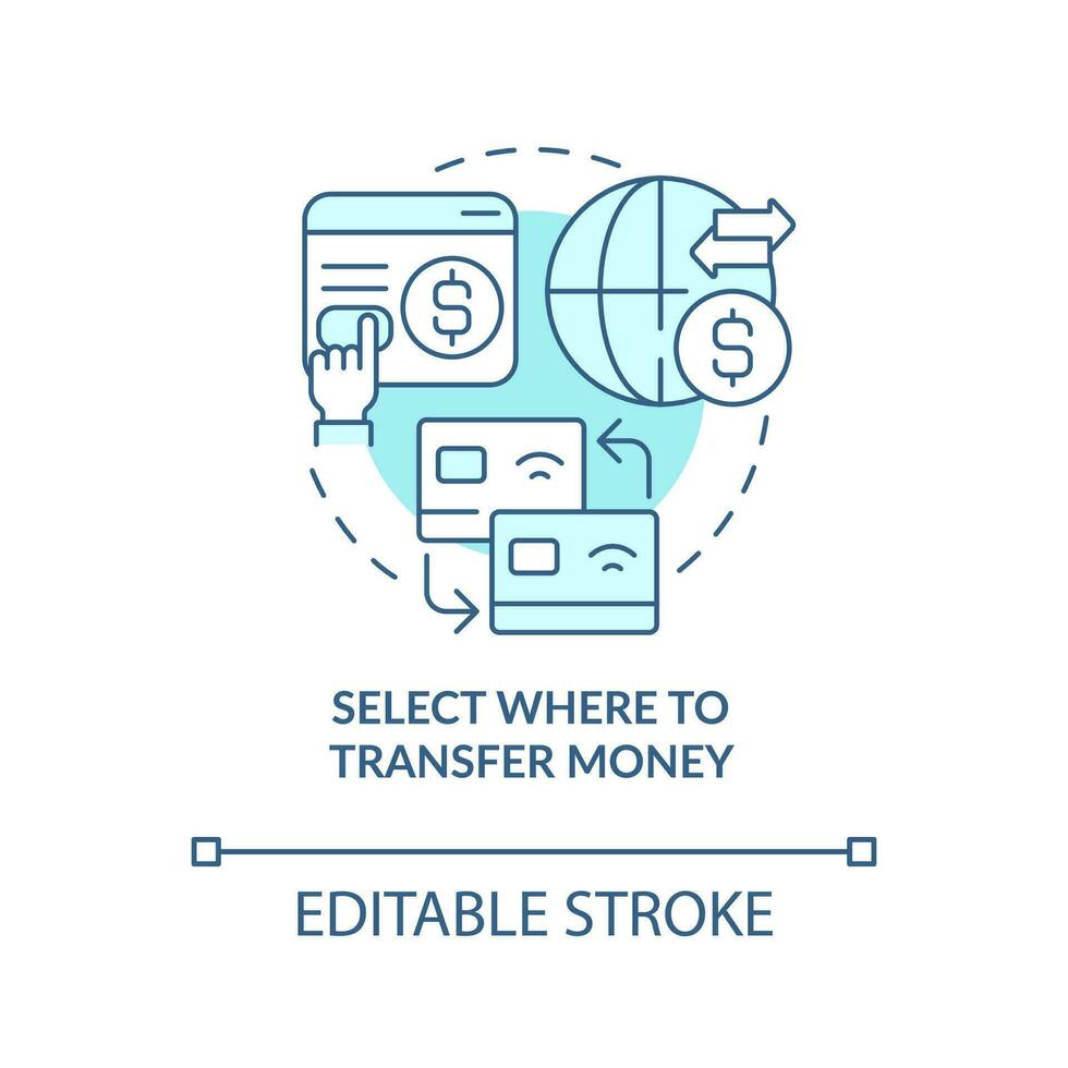 Select where to transfer money turquoise concept icon. Net banking. Instant payments abstract idea thin line illustration. Isolated outline drawing. Editable stroke vector