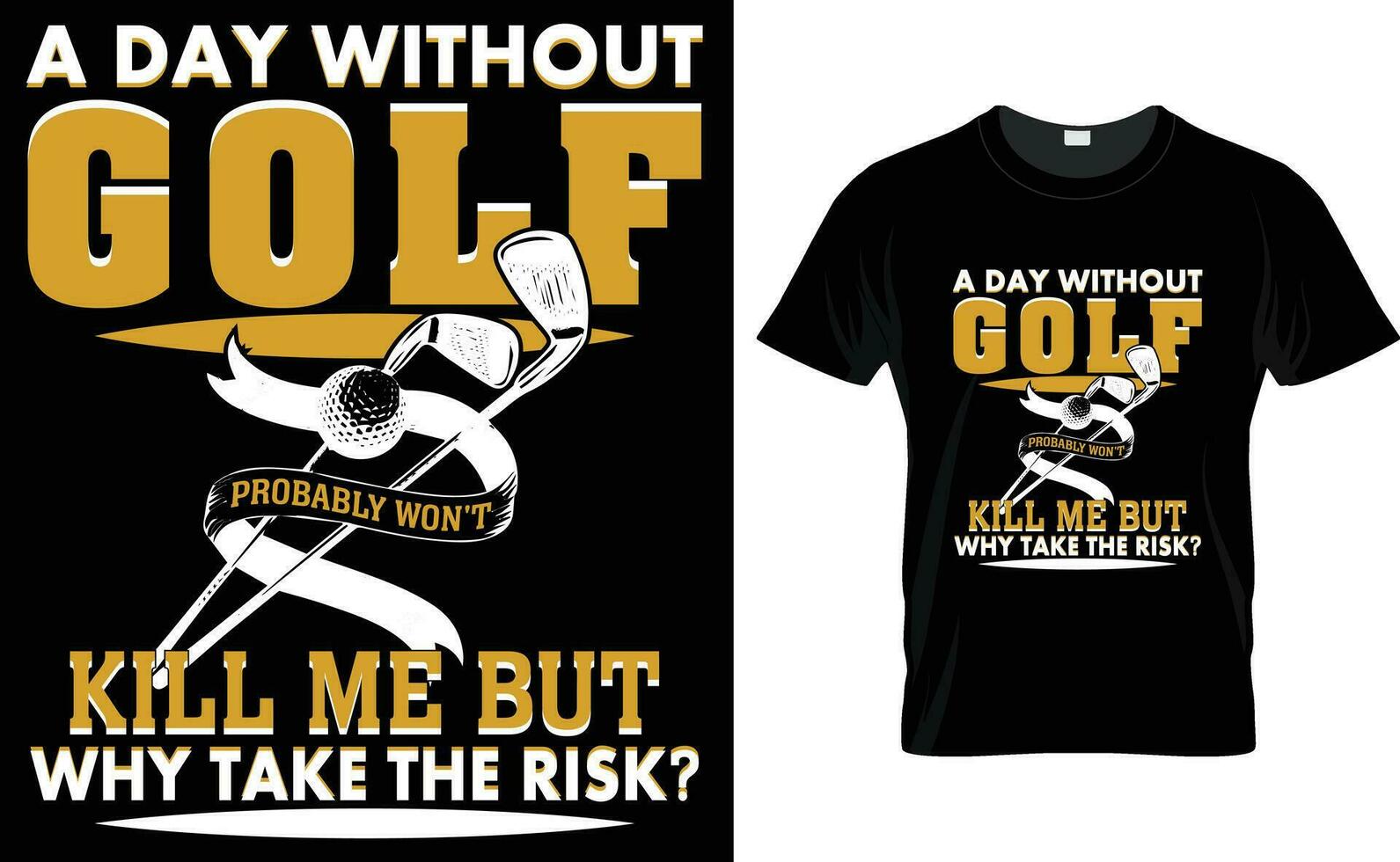 A day without golf Probably won't kill me but why take the risk t shirt design, Golf t shirt design, Typography golf t shirt design, Vintage golf t shirt design, vector illustrator.