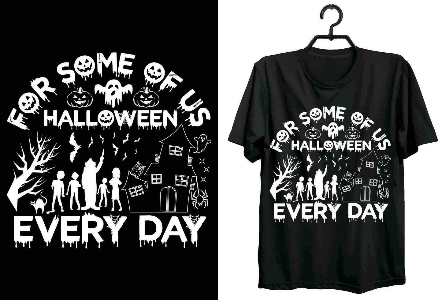 For Some Of Us Halloween Every Day. Halloween T-shirt Design. Funny Gift Item Halloween T-shirt Design For Halloween Lovers. vector