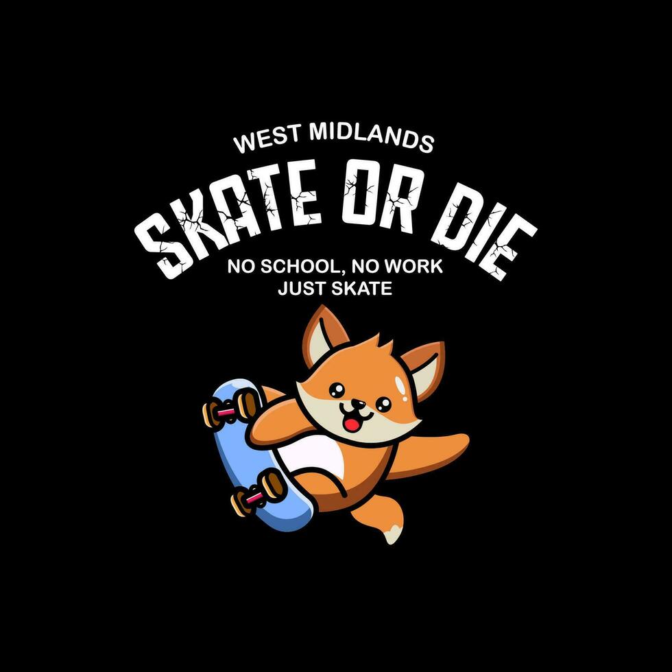 T-shirt design skate or die. No school, no work just skate vector