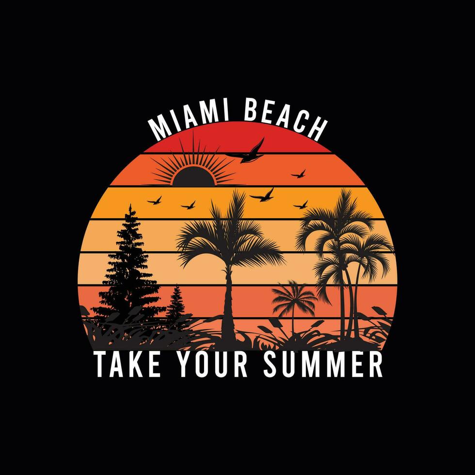 MIAMI BEACH TAKE YOUR SUMMER, Creative summer t-shirt design vector