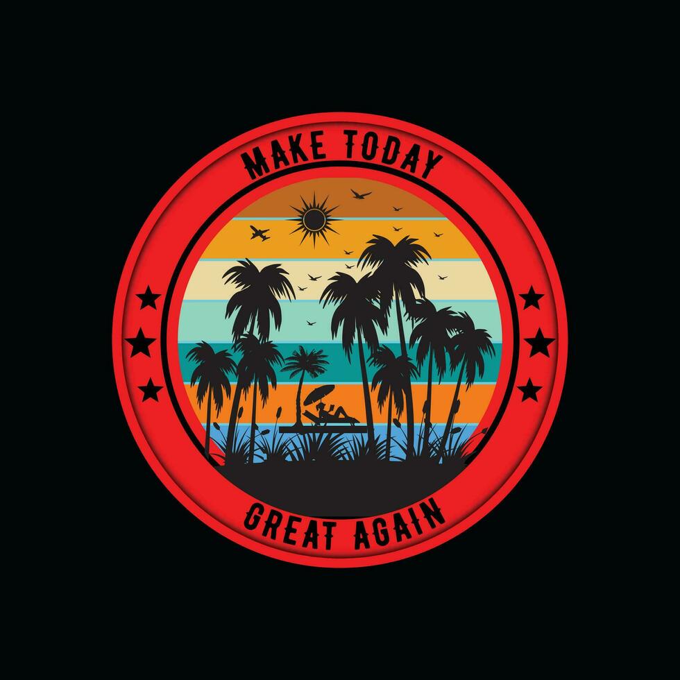 Make Today Great Again, Creative summer t-shirt design vector