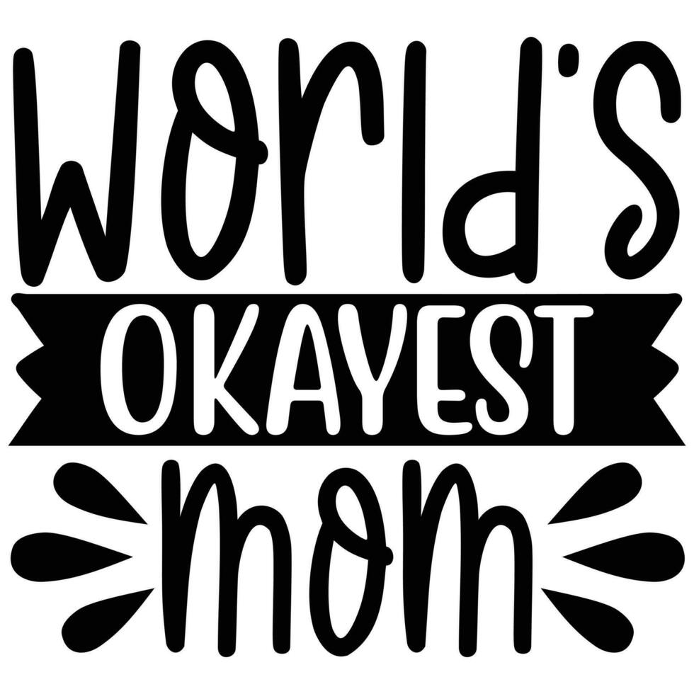 world's okayest mom vector