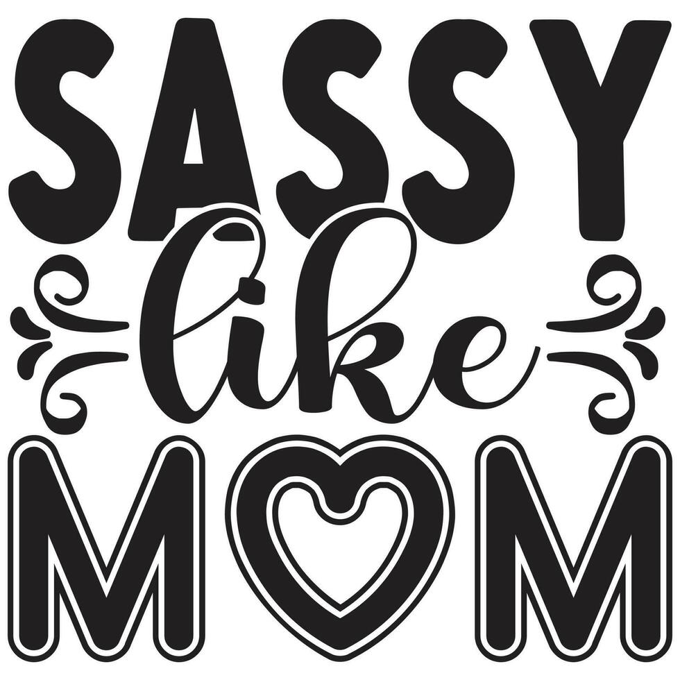 sassy like mom vector